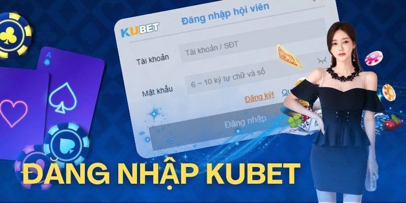 Lý do chọn Kubet đăng nhập cá cược