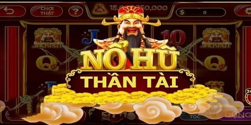 Game Nổ Hũ Thần Tài với nhiều trải nghiệm thú vị
