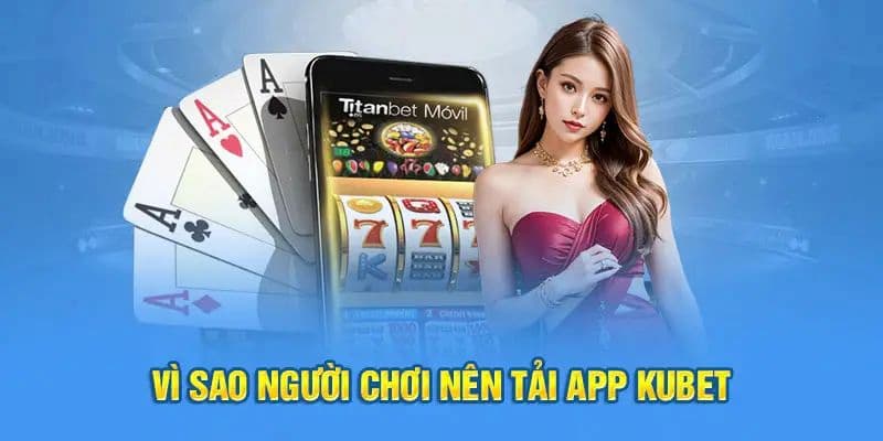 Ưu điểm khi chơi Kubet trên app